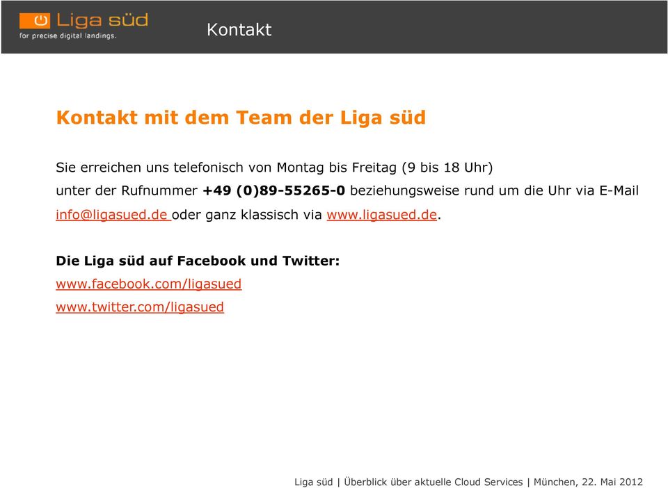 rund um die Uhr via E-Mail info@ligasued.de 