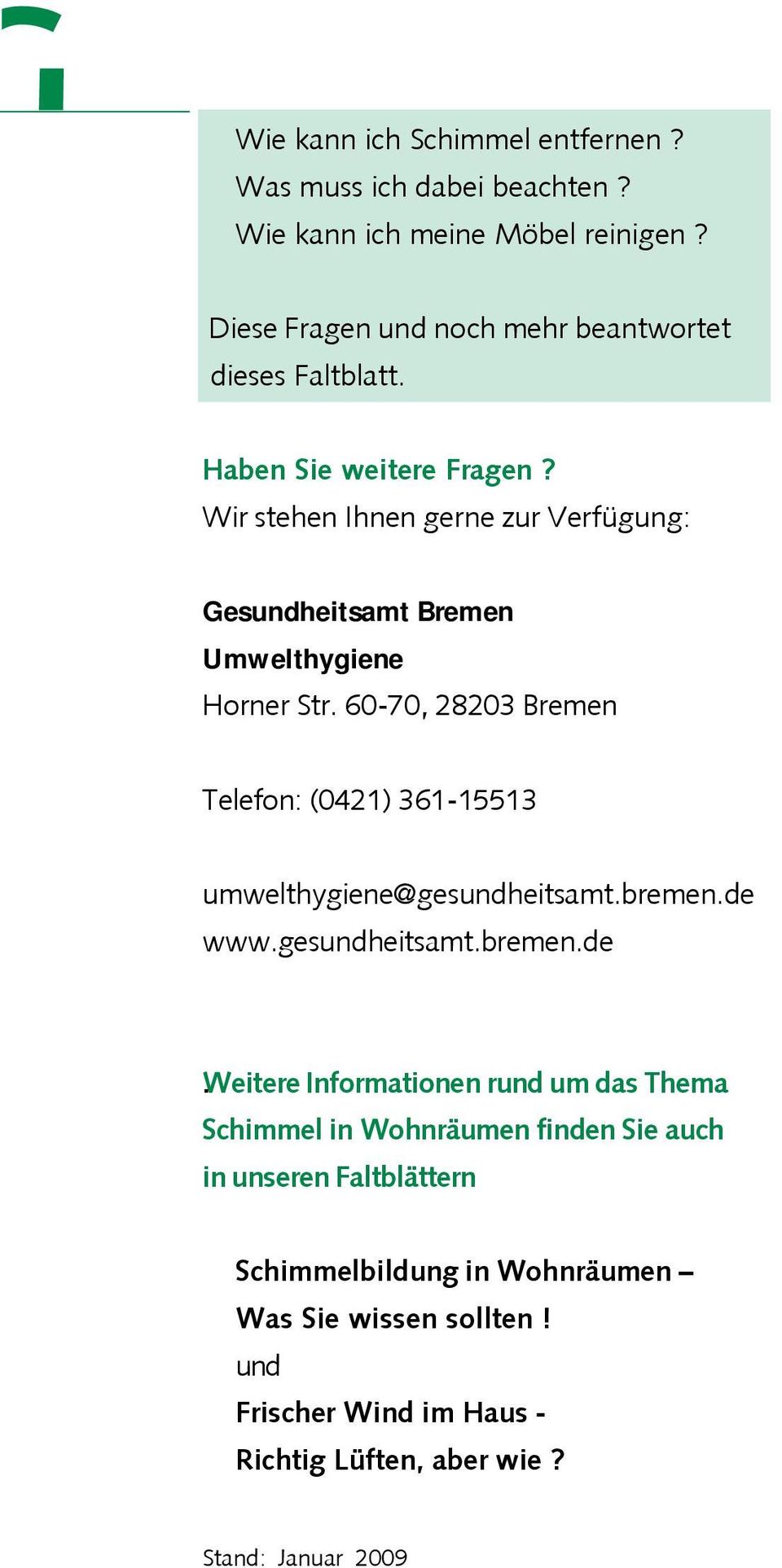 60-70, 28203 Bremen Telefon: (0421) 361-15513 umwelthygiene@gesundheitsamt.bremen.de 