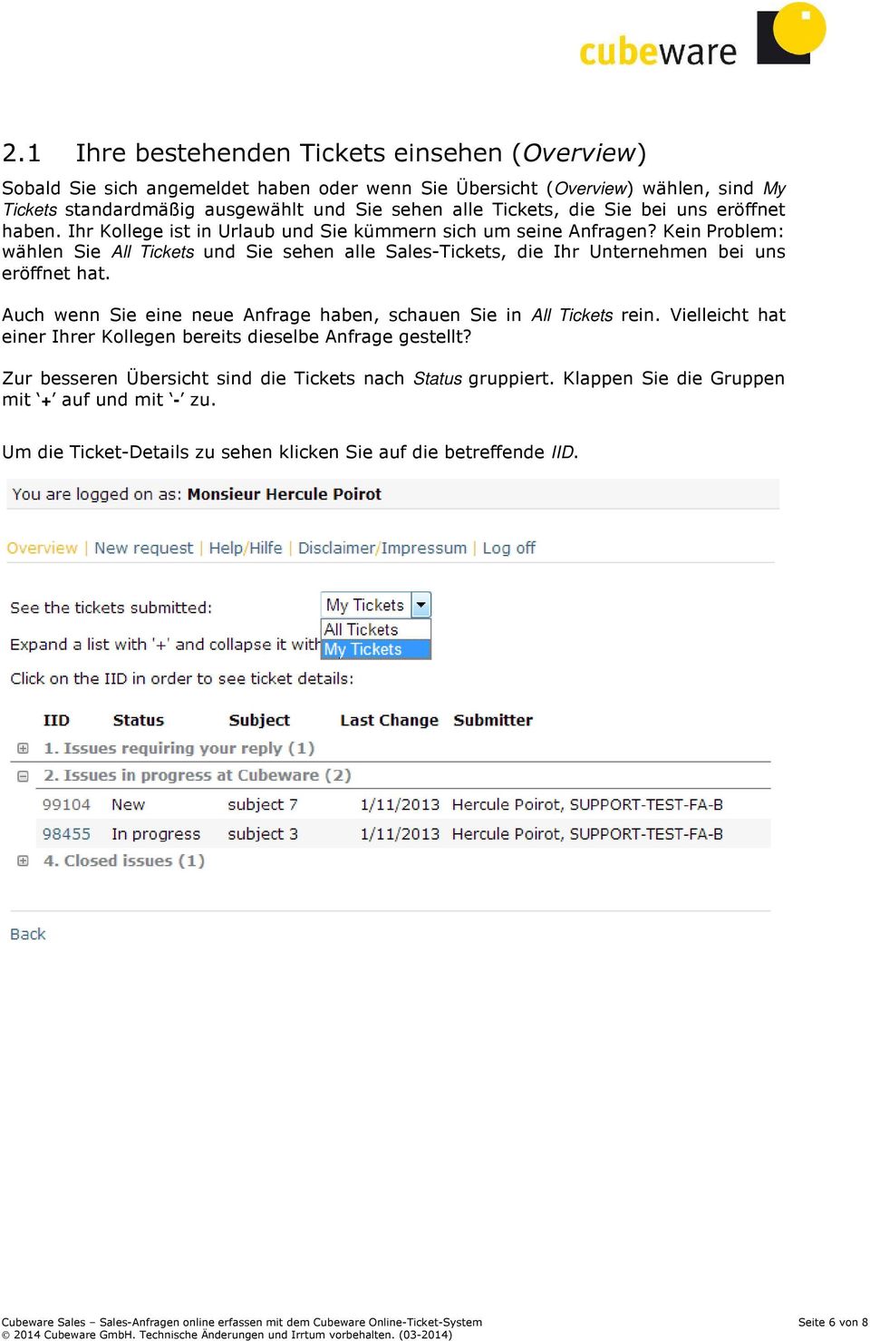 Kein Problem: wählen Sie All Tickets und Sie sehen alle Sales-Tickets, die Ihr Unternehmen bei uns eröffnet hat. Auch wenn Sie eine neue Anfrage haben, schauen Sie in All Tickets rein.