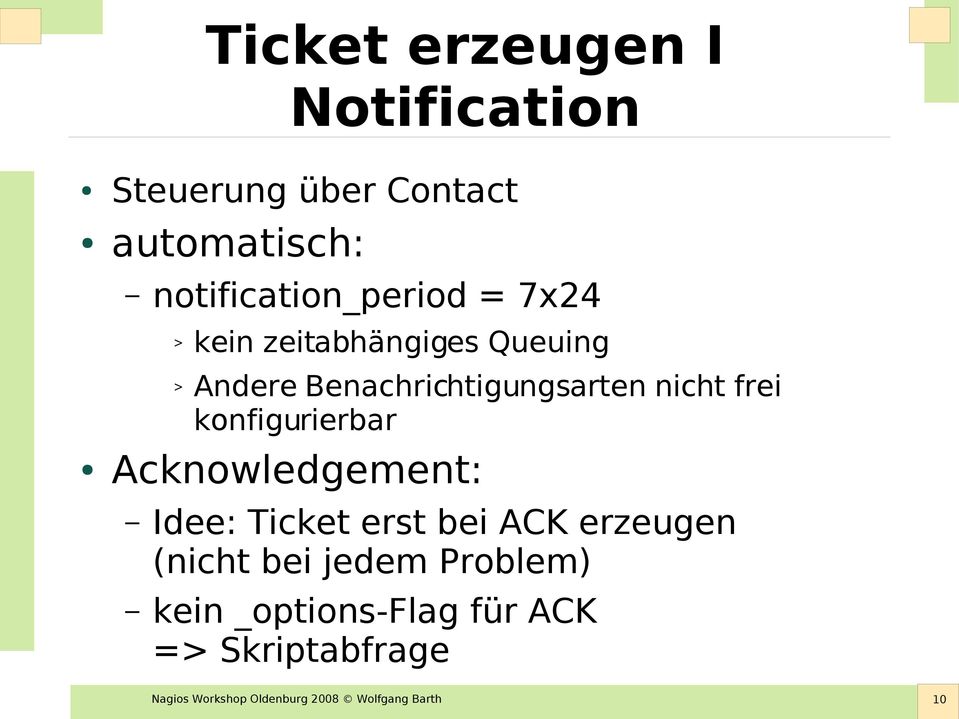 konfigurierbar Acknowledgement: Idee: Ticket erst bei ACK erzeugen (nicht bei jedem