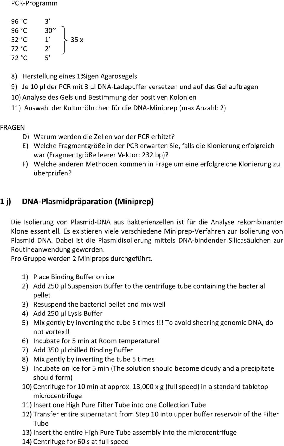 E) Welche Fragmentgröße in der PCR erwarten Sie, falls die Klonierung erfolgreich war (Fragmentgröße leerer Vektor: 232 bp)?