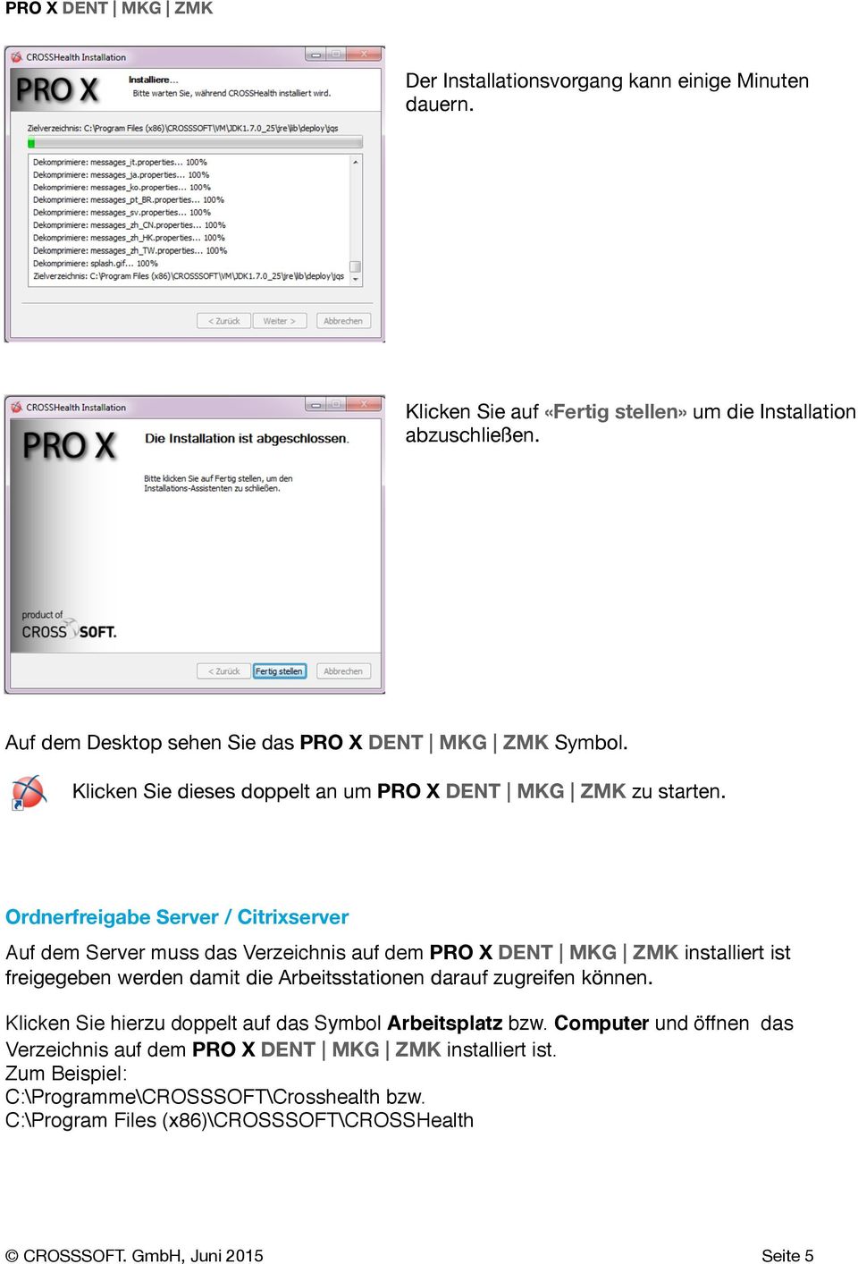 Ordnerfreigabe Server / Citrixserver Auf dem Server muss das Verzeichnis auf dem PRO X DENT MKG ZMK installiert ist freigegeben werden damit die Arbeitsstationen darauf