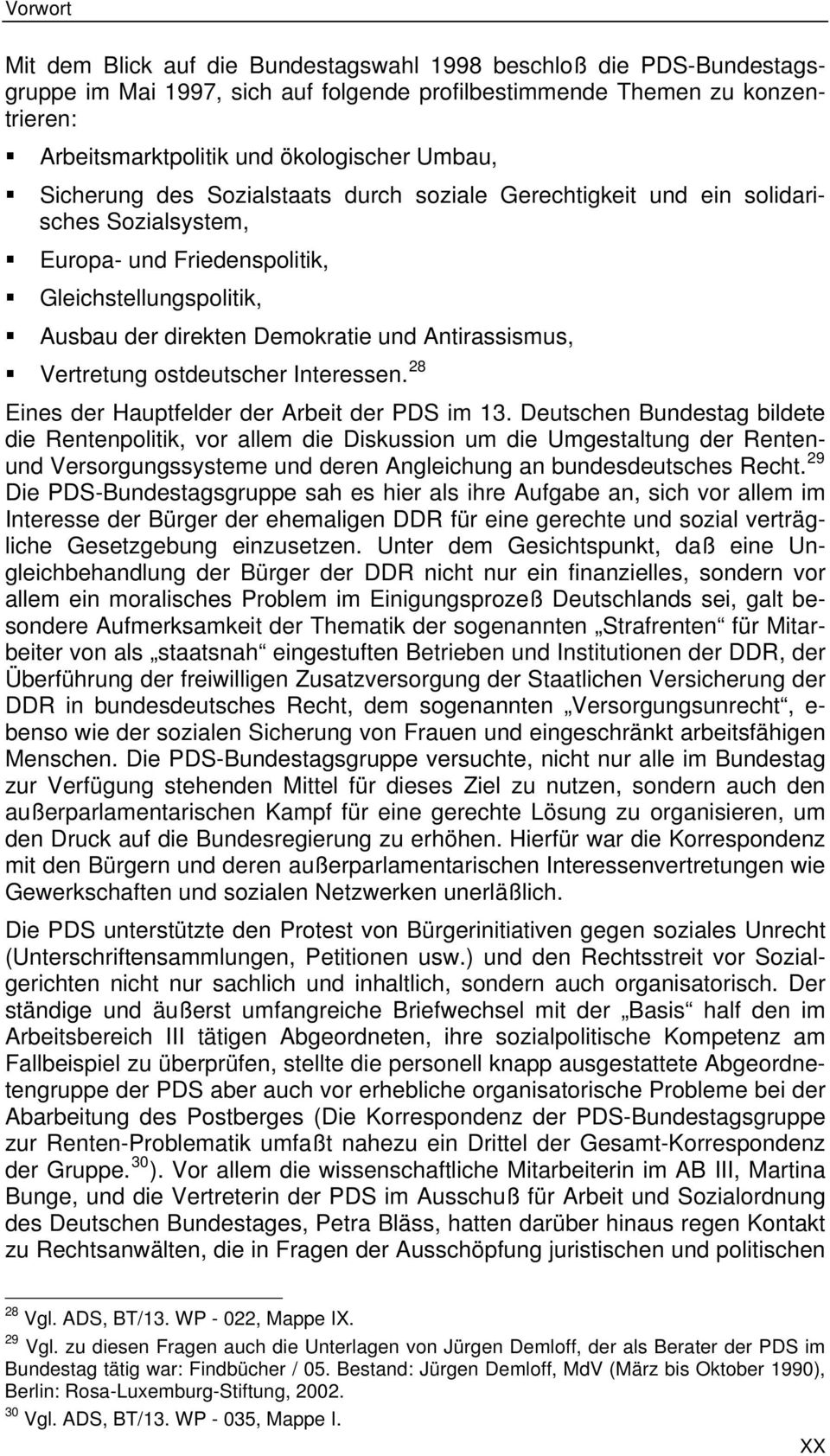 Antirassismus, Vertretung ostdeutscher Interessen. 28 Eines der Hauptfelder der Arbeit der PDS im 13.