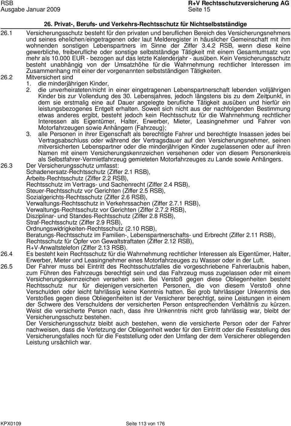 sonstigen Lebenspartners im Sinne der Ziffer 3.4.2 RSB, wenn diese keine gewerbliche, freiberufliche oder sonstige selbstständige Tätigkeit mit einem Gesamtumsatz von mehr als 10.