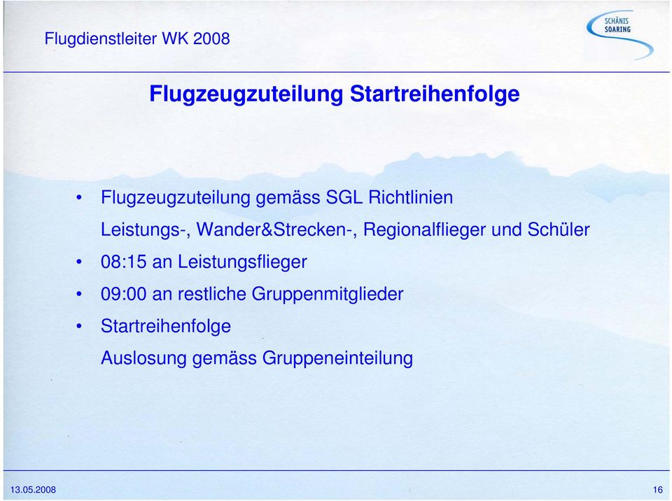 Schüler 08:15 an Leistungsflieger 09:00 an restliche