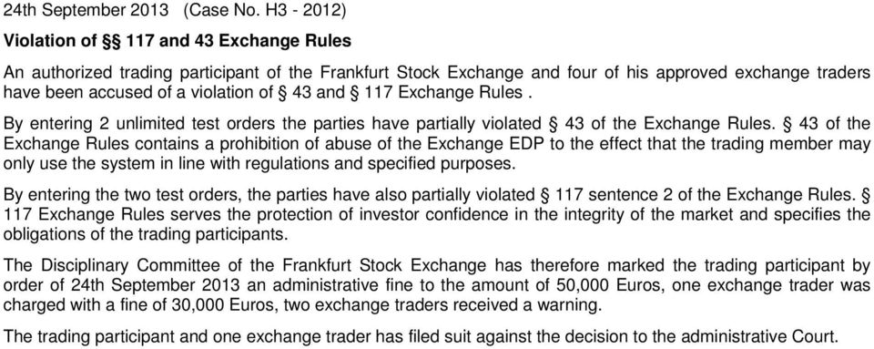 117 Exchange Rules. By entering 2 unlimited test orders the parties have partially violated 43 of the Exchange Rules.