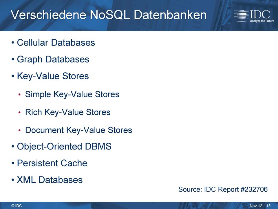 Key-Value Stores Document Key-Value Stores Object-Oriented