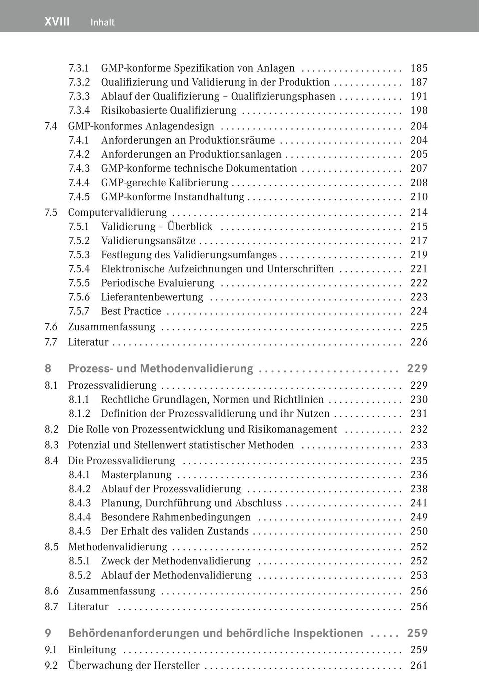 ..................... 204 7.4.2 Anforderungen an Produktionsanlagen..................... 205 7.4.3 GMP-konforme technische Dokumentation.................. 207 7.4.4 GMP-gerechte Kalibrierung............................... 208 7.