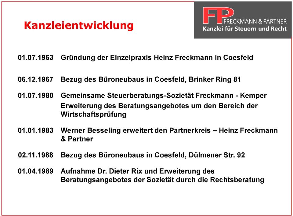 1980 Gemeinsame Steuerberatungs-Sozietät Freckmann - Kemper Erweiterung des Beratungsangebotes um den Bereich der Wirtschaftsprüfung