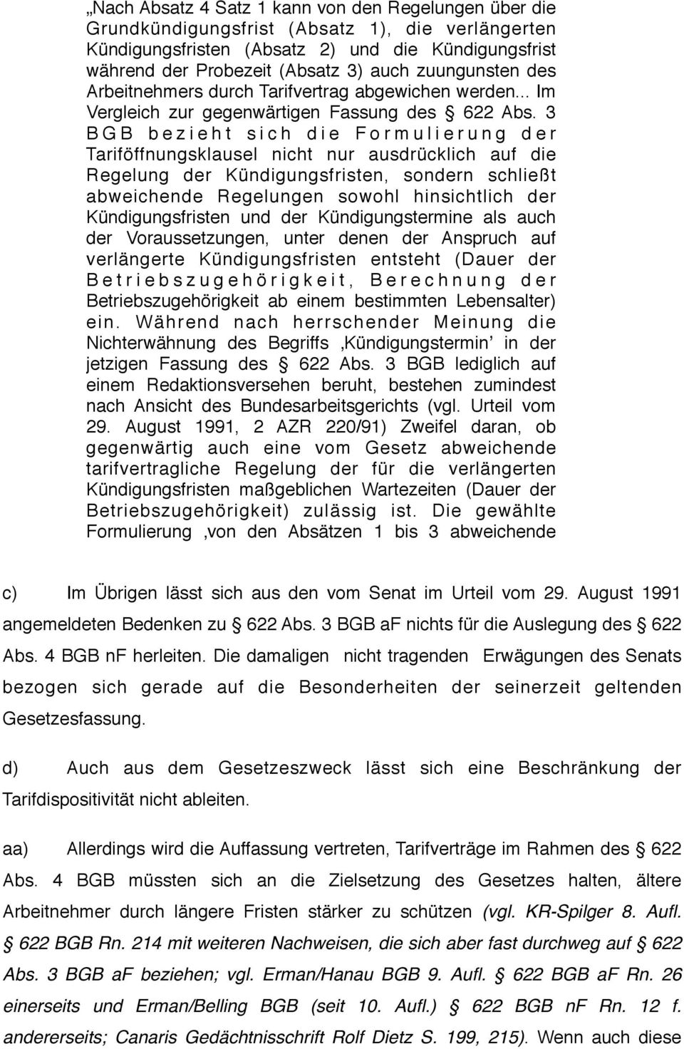 3 B G B b e z i e h t s i c h d i e F o r m u l i e r u n g d e r Tariföffnungsklausel nicht nur ausdrücklich auf die Regelung der Kündigungsfristen, sondern schließt abweichende Regelungen sowohl