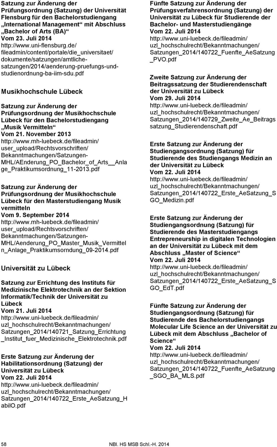 pdf Musikhochschule Lübeck Prüfungsordnung der Musikhochschule Lübeck für den Bachelorstudiengang Musik Vermitteln Vom 21. November 2013 http://www.mh-luebeck.