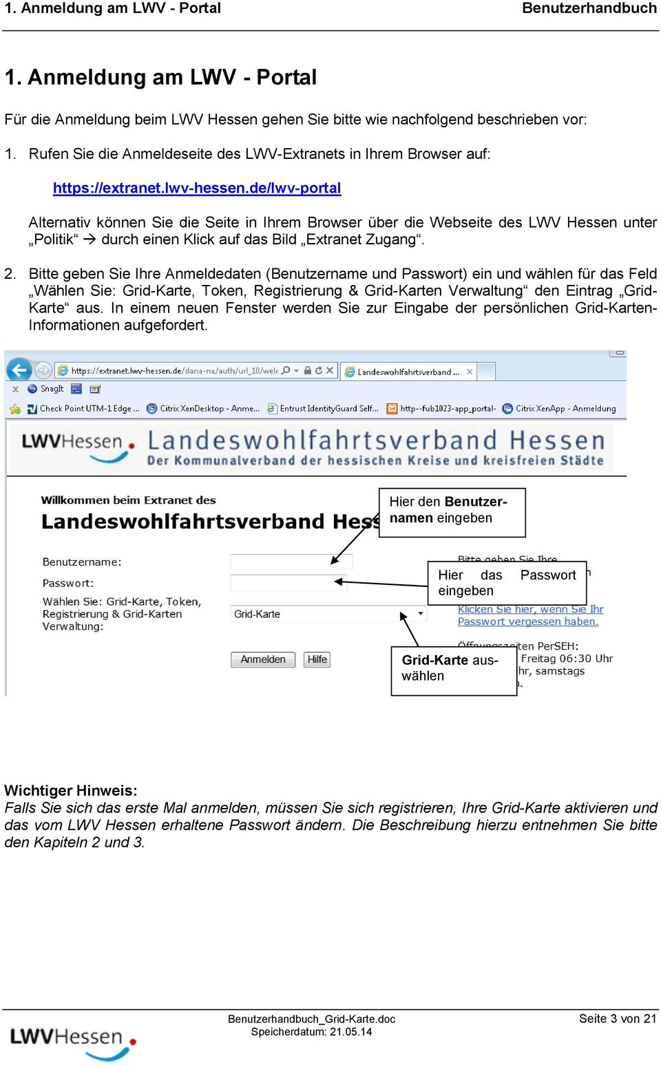 de/lwv-portal Alternativ können Sie die Seite in Ihrem Browser über die Webseite des LWV Hessen unter Politik durch einen Klick auf das Bild Extranet Zugang. 2.