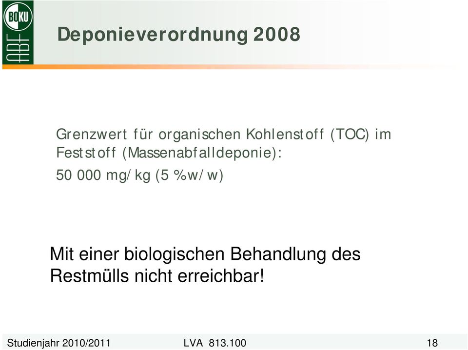 000 mg/kg (5 % w/w) Mit einer biologischen Behandlung