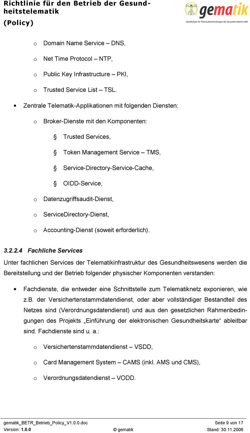 Datenzugriffsaudit-Dienst, ServiceDirectry-Dienst, Accunting-Dienst (sweit erfrderlich). 3.2.