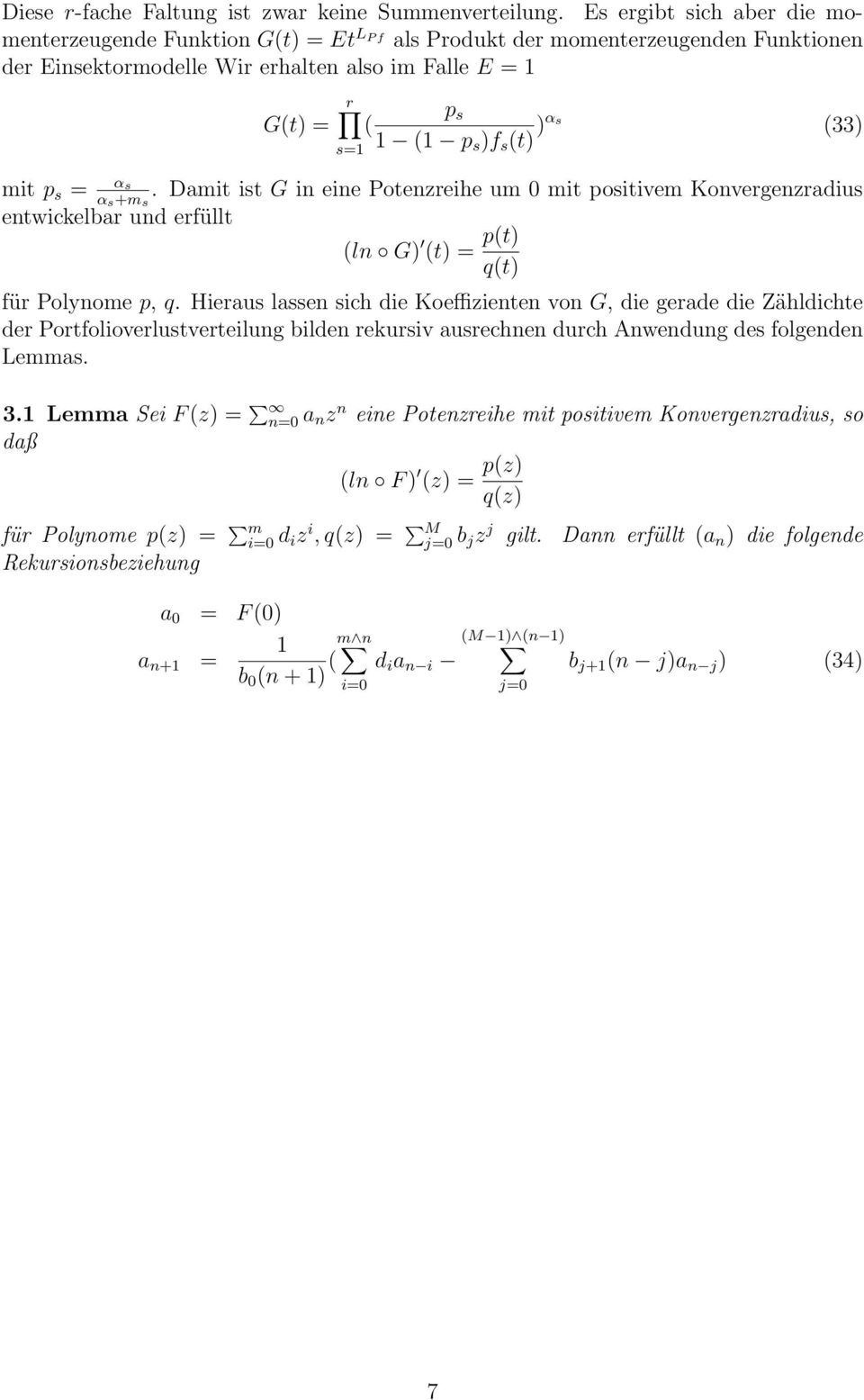 G(t) ( 1 (1 p s )f s (t) )αs (33) αs α s+m s. Damit ist G in eine Potenzreihe um 0 mit positivem Konvergenzradius (ln G) (t) p(t) q(t) für Polynome p, q.