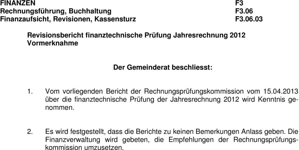 Vom vorliegenden Bericht der Rechnungsprüfungskommission vom 15.04.