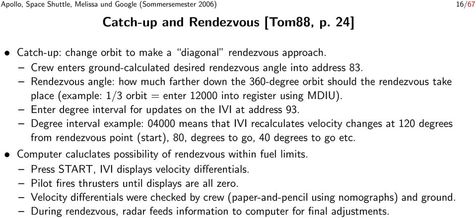 Rendezvous angle: how much farther down the 360-degree orbit should the rendezvous take place (example: 1/3 orbit = enter 12000 into register using MDIU).