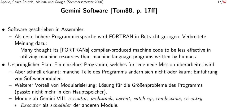 Verbreitete Meinung dazu: Many thought its [FORTRANs] compiler-produced machine code to be less effective in utilizing machine resources than machine language programs written by humans.