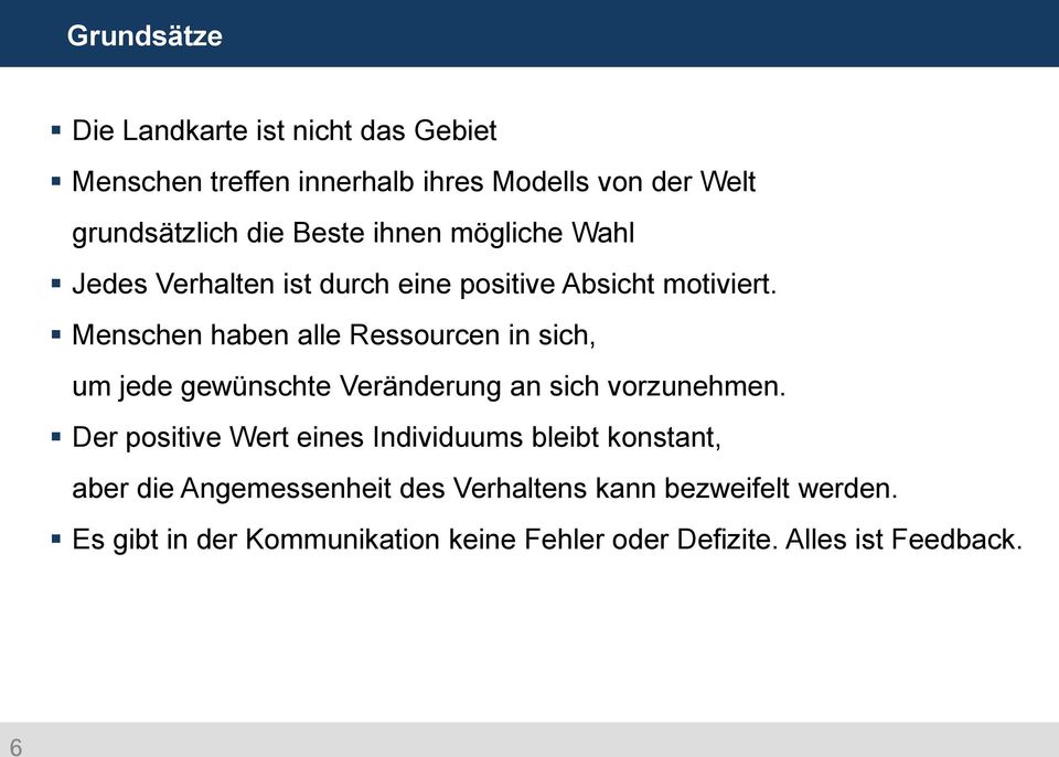 Menschen haben alle Ressourcen in sich, um jede gewünschte Veränderung an sich vorzunehmen.