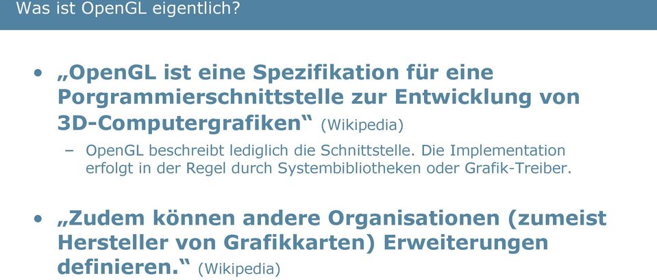 3D-Computergrafiken (Wikipedia) OpenGL beschreibt lediglich die Schnittstelle.