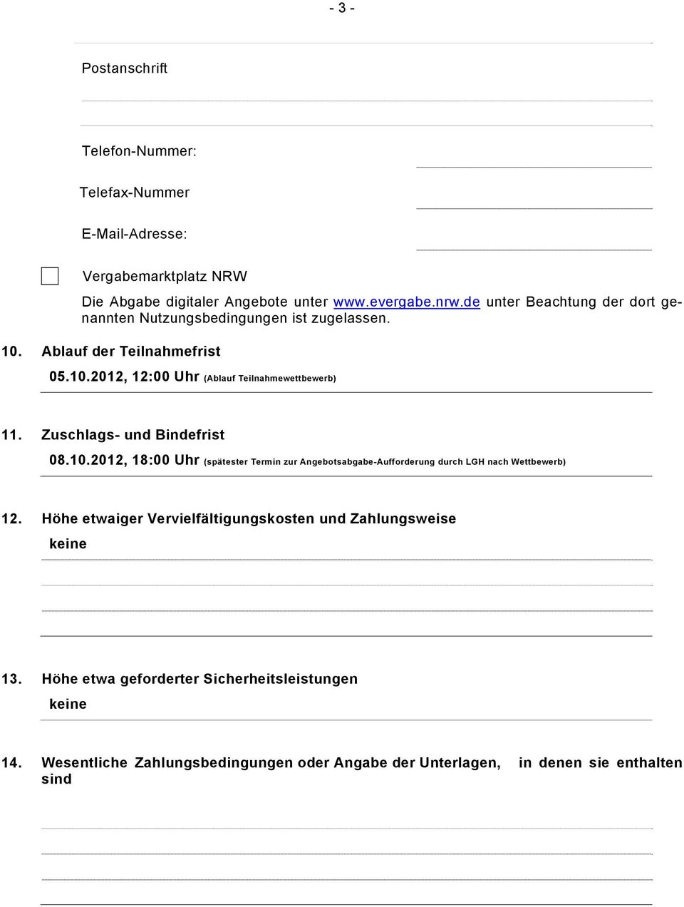 Zuschlags- und Bindefrist 08.10.2012, 18:00 Uhr (spätester Termin zur Angebotsabgabe-Aufforderung durch LGH nach Wettbewerb) 12.