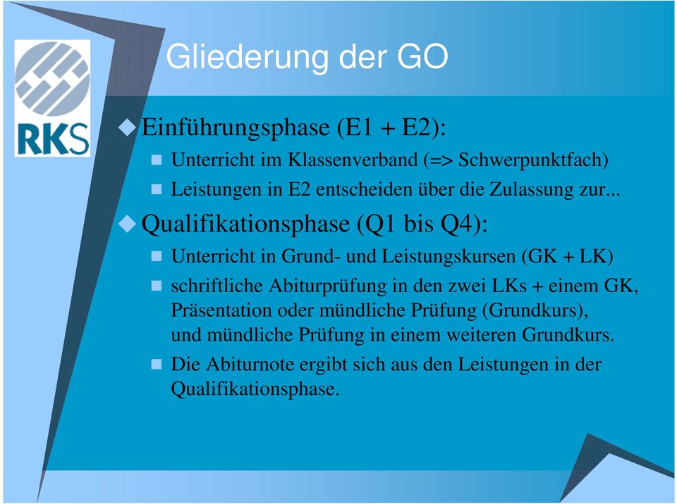 .. Qualifikationsphase (Q1 bis Q4): Unterricht in Grund- und Leistungskursen (GK + LK) schriftliche Abiturprüfung