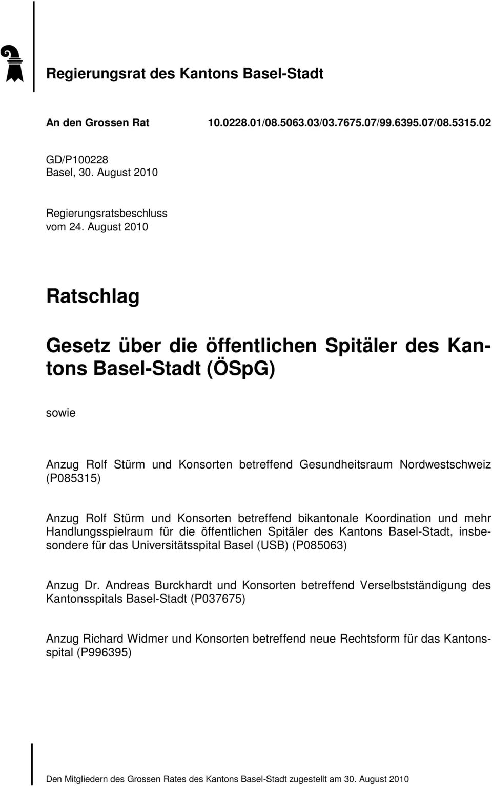 und Konsorten betreffend bikantonale Koordination und mehr Handlungsspielraum für die öffentlichen Spitäler des Kantons Basel-Stadt, insbesondere für das Universitätsspital Basel (USB) (P085063)