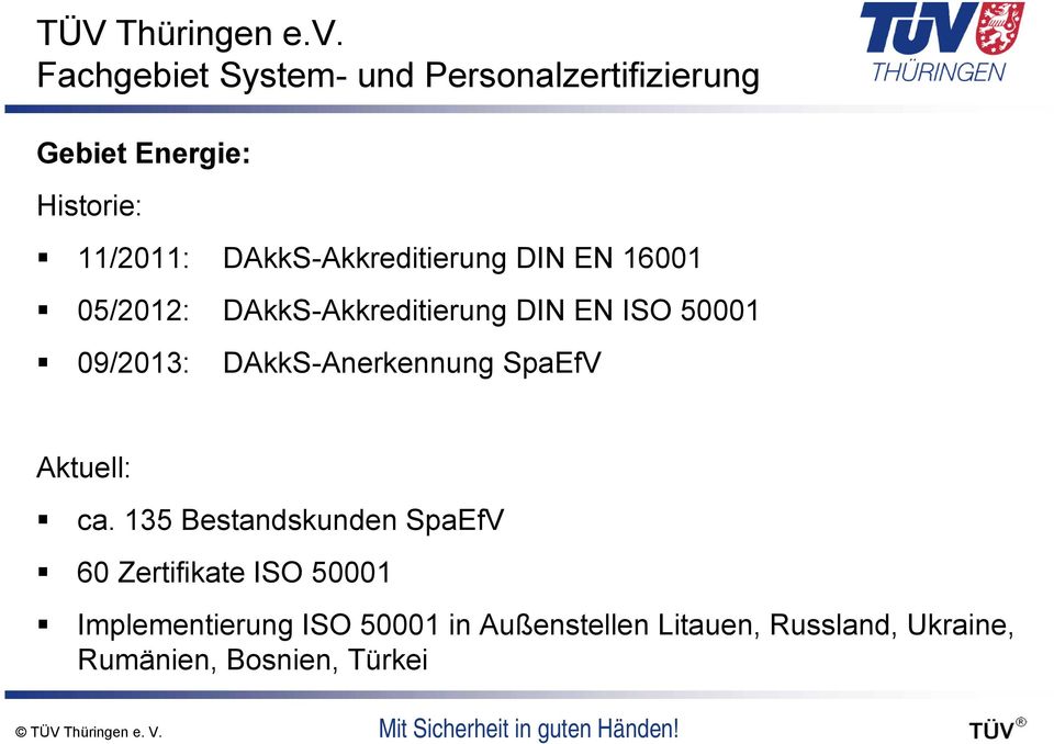 DAkkS-Akkreditierung DIN EN 16001 05/2012: DAkkS-Akkreditierung DIN EN ISO 50001 09/2013: