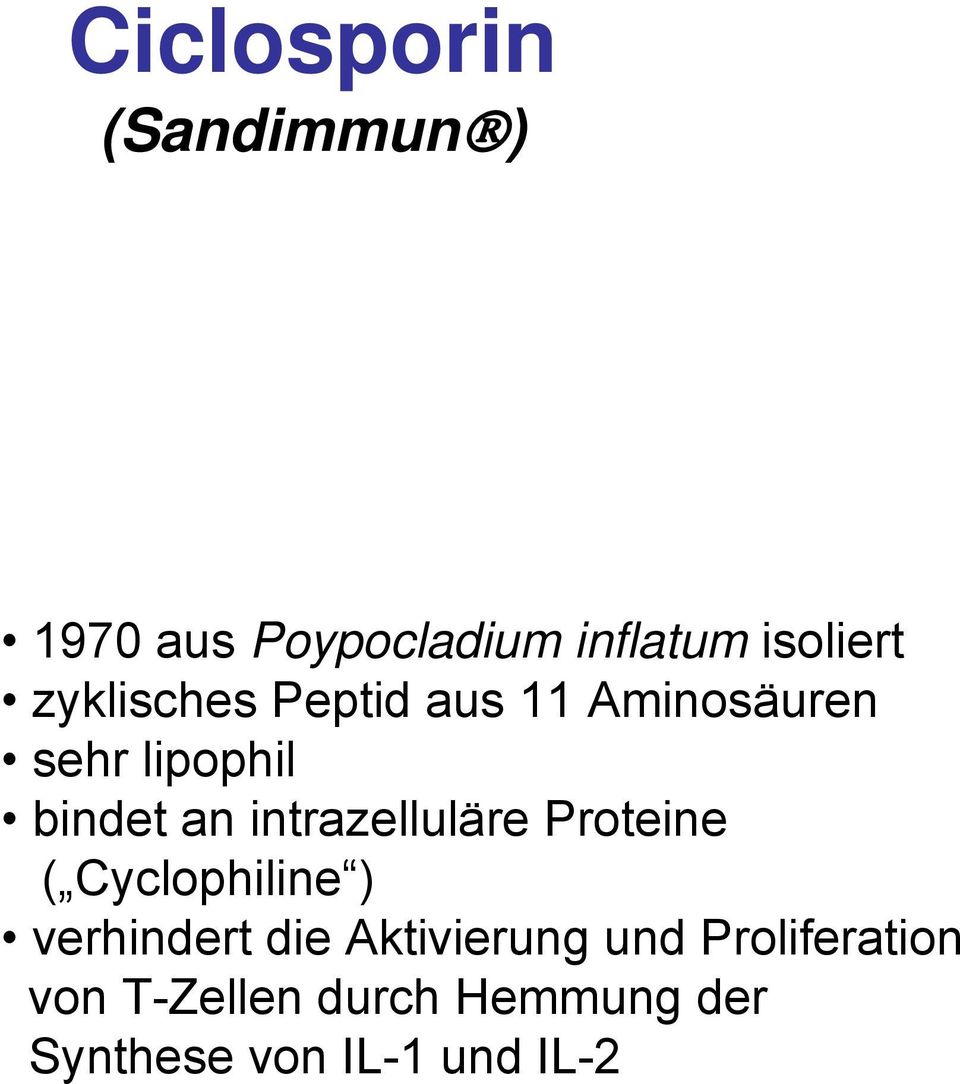 intrazelluläre Proteine ( Cyclophiline ) verhindert die Aktivierung