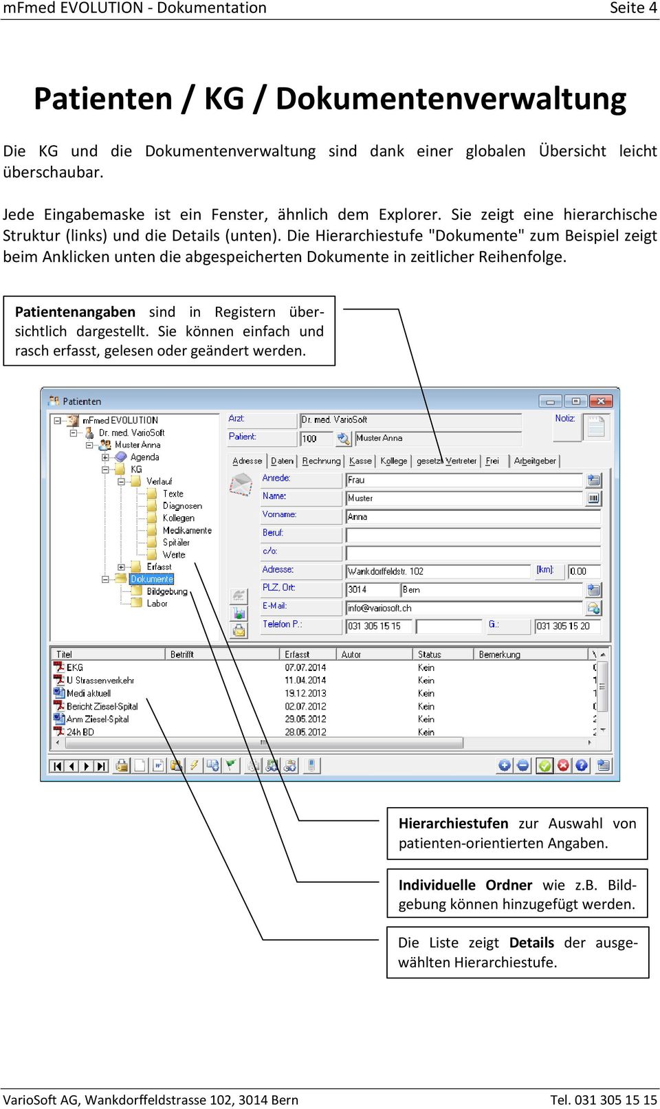 Die Hierarchiestufe "Dokumente" zum Beispiel zeigt beim Anklicken unten die abgespeicherten Dokumente in zeitlicher Reihenfolge.