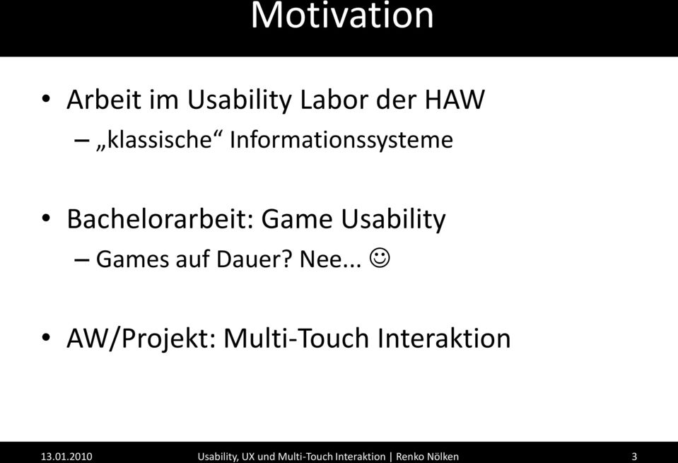 auf Dauer? Nee... AW/Projekt: Multi-Touch Interaktion 13.
