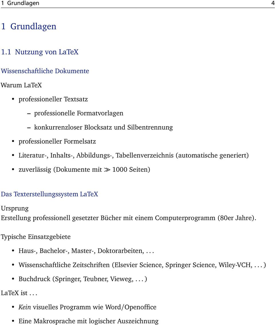 Literatur-, Inhalts-, Abbildungs-, Tabellenverzeichnis (automatische generiert) zuverlässig (Dokumente mit 1000 Seiten) Das Texterstellungssystem LaTeX Ursprung Erstellung professionell