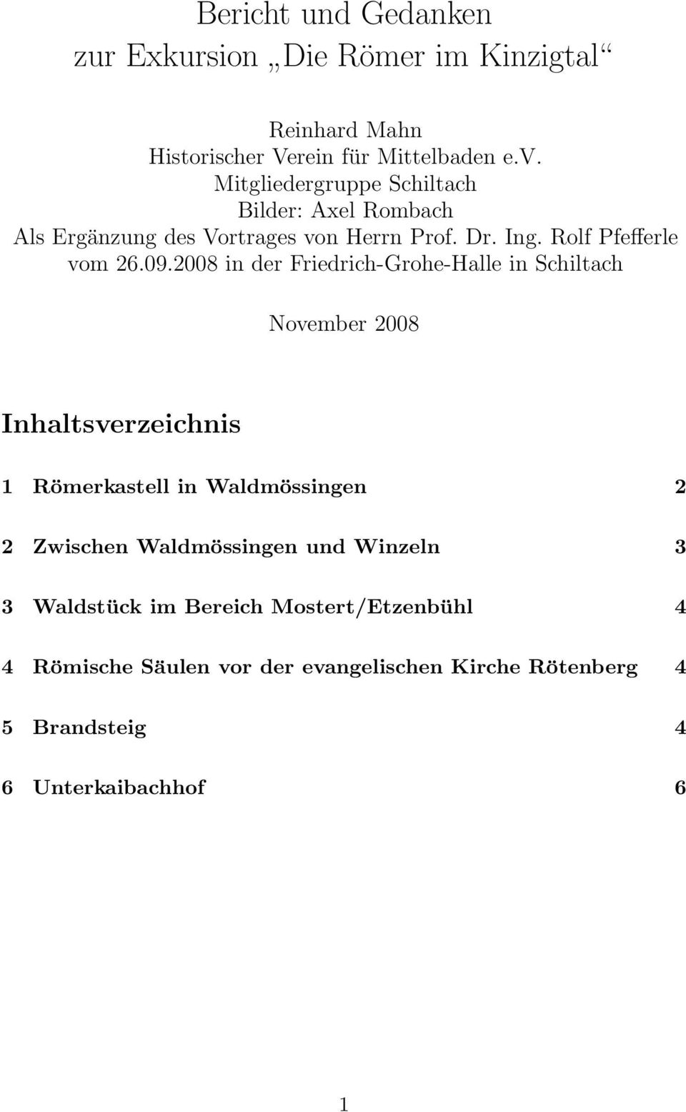 2008 in der Friedrich-Grohe-Halle in Schiltach November 2008 Inhaltsverzeichnis 1 Römerkastell in Waldmössingen 2 2 Zwischen