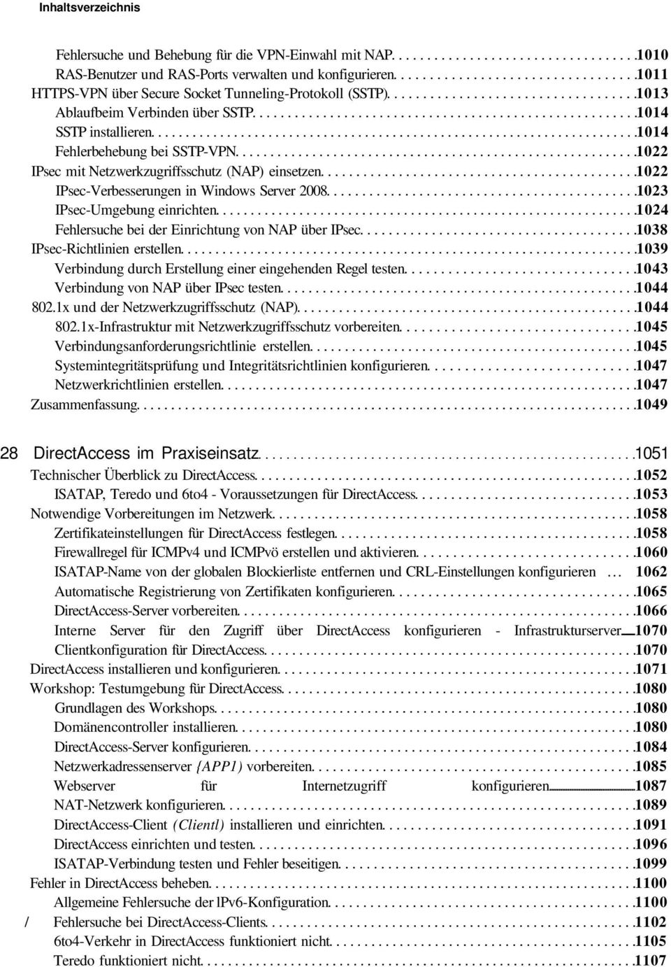 1024 Fehlersuche bei der Einrichtung von NAP über IPsec 1038 IPsec-Richtlinien erstellen 1039 Verbindung durch Erstellung einer eingehenden Regel testen 1043 Verbindung von NAP über IPsec testen 1044