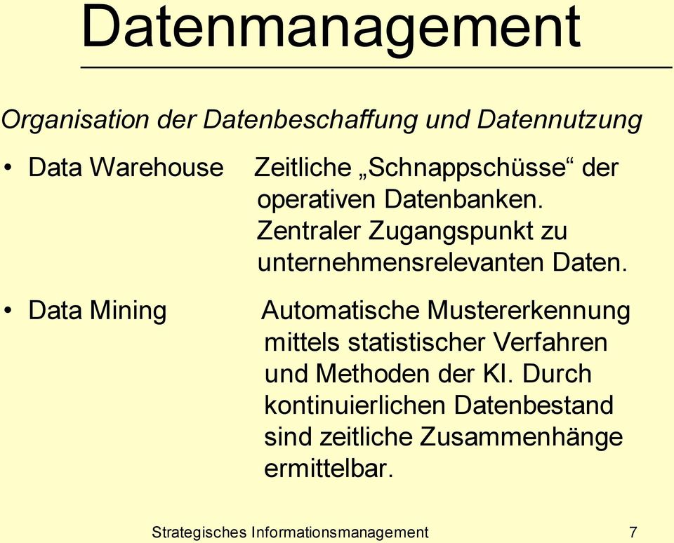 Data Mining Automatische Mustererkennung mittels statistischer Verfahren und Methoden der KI.