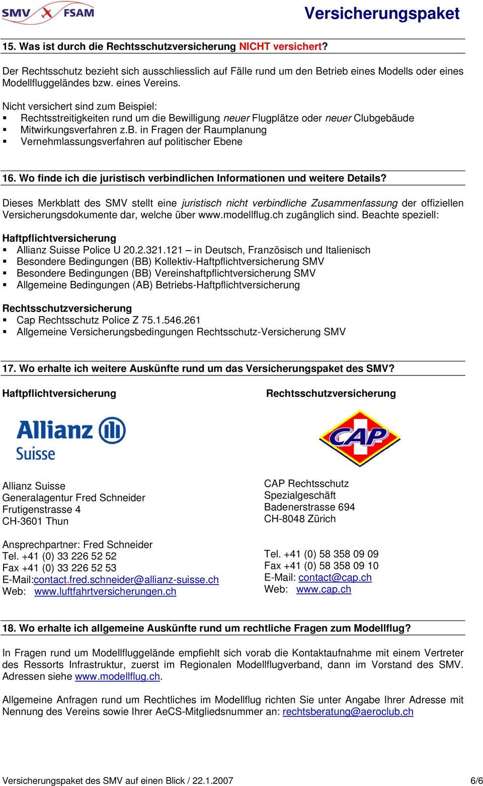 ebäude Mitwirkungsverfahren z.b. in Fragen der Raumplanung Vernehmlassungsverfahren auf politischer Ebene 16. Wo finde ich die juristisch verbindlichen Informationen und weitere Details?