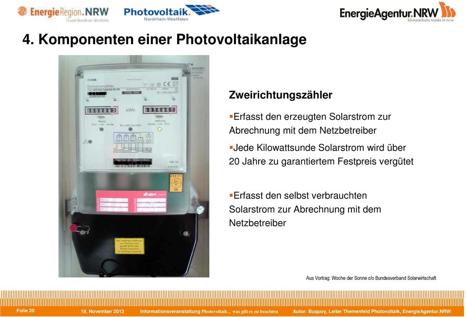 Solarstrom zur Abrechnung mit dem Netzbetreiber Aus Vortrag: Woche der Sonne c/o Bundesverband Solarwirtschaft Folie 20 19.