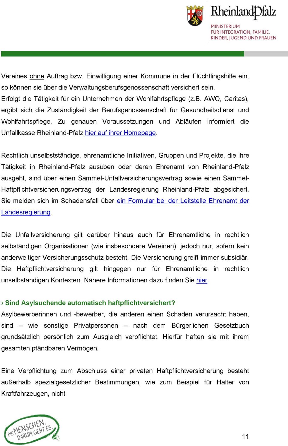 Zu genauen Voraussetzungen und Abläufen informiert die Unfallkasse Rheinland-Pfalz hier auf ihrer Homepage.