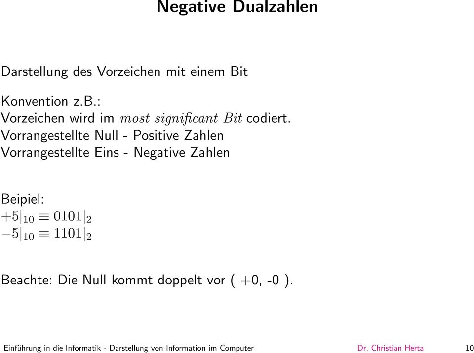 Vorrangestellte Null - Positive Zahlen Vorrangestellte Eins - Negative Zahlen Beipiel: +5 10