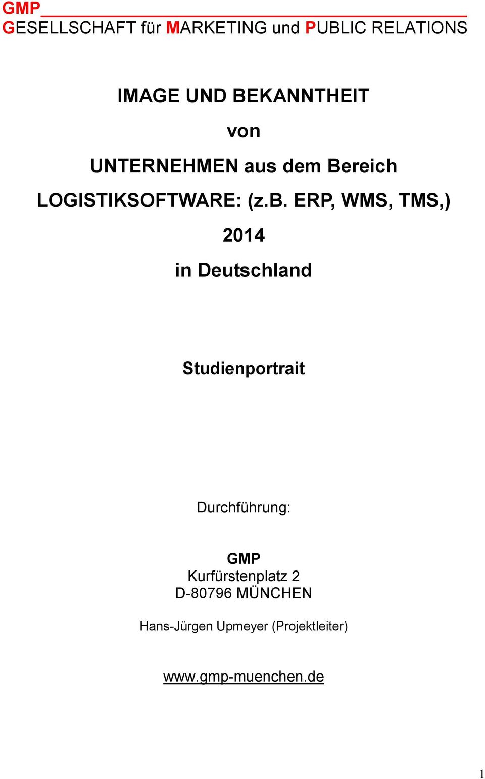 ERP, WMS, TMS,) 2014 in Deutschland Studienportrait Durchführung: GMP
