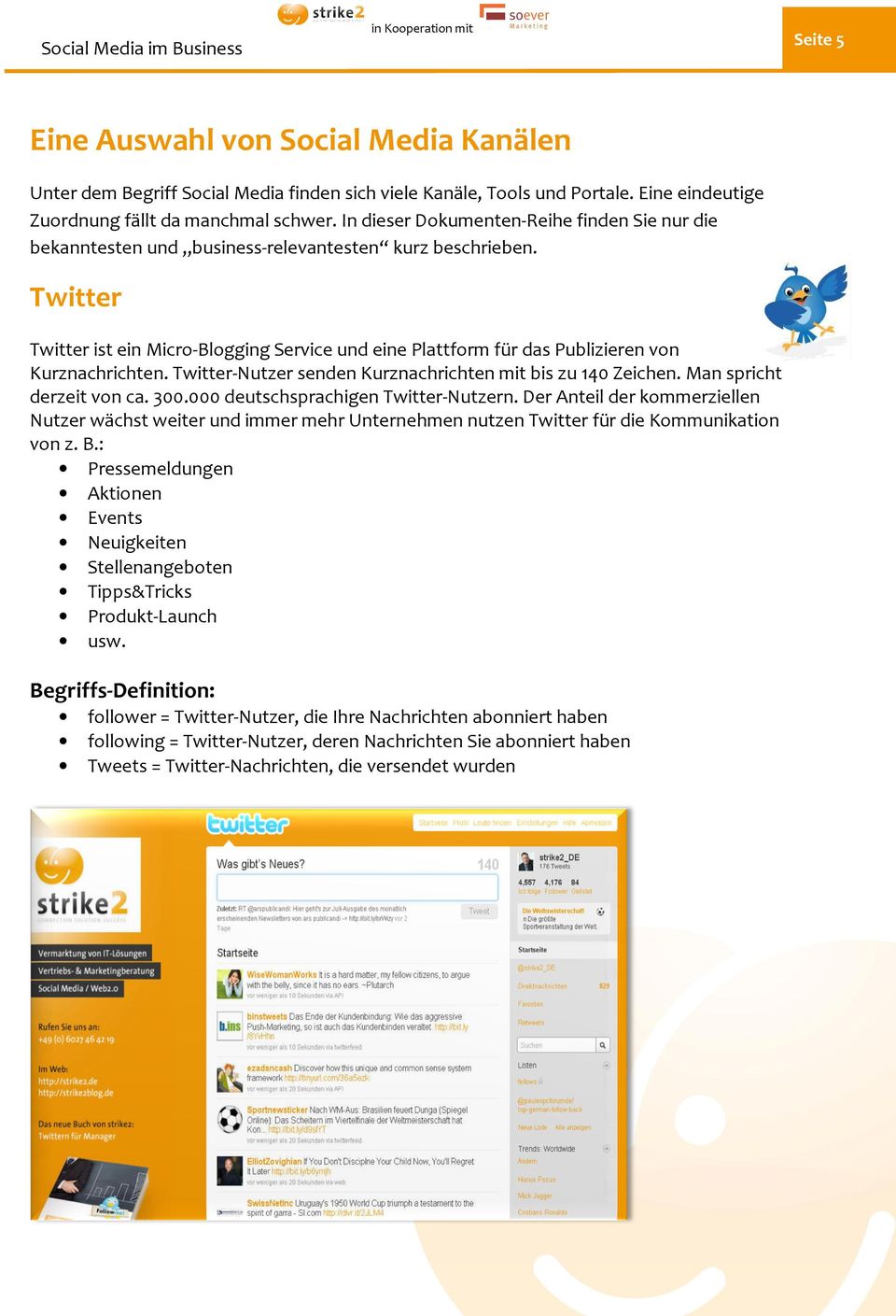 Twitter Twitter ist ein Micro-Blogging Service und eine Plattform für das Publizieren von Kurznachrichten. Twitter-Nutzer Nutzer senden Kurznachrichten mit bis zu 140 Zeichen.