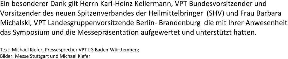 Berlin- Brandenburg die mit Ihrer Anwesenheit das Symposium und die Messepräsentation aufgewertet und
