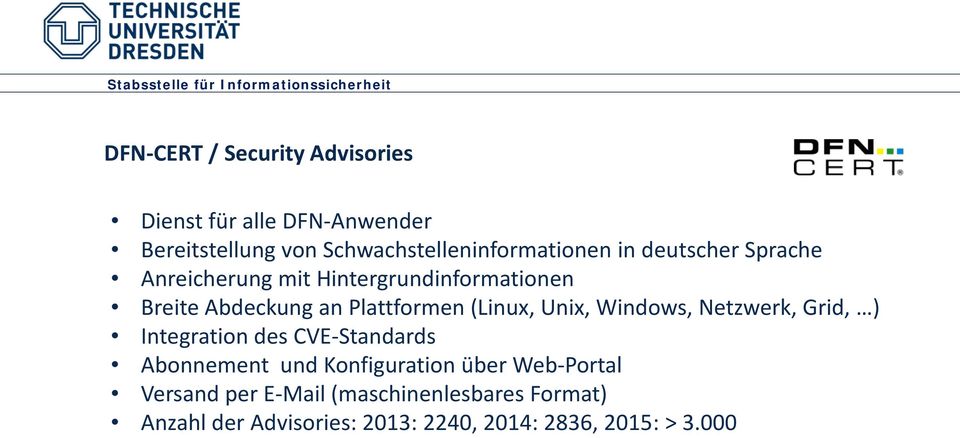 Abdeckung an Plattformen (Linux, Unix, Windows, Netzwerk, Grid, ) Integration des CVE-Standards