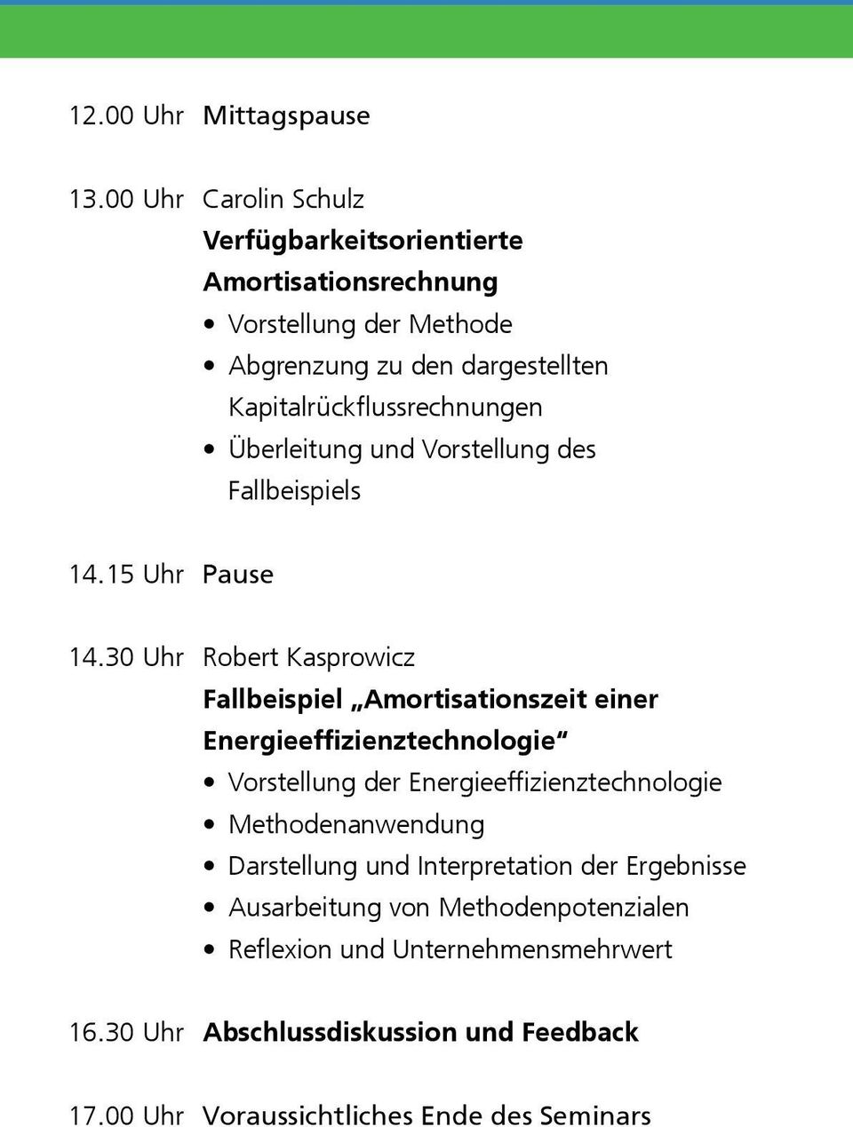 Kapitalrückflussrechnungen Überleitung und Vorstellung des Fallbeispiels 14.15 Uhr Pause 14.