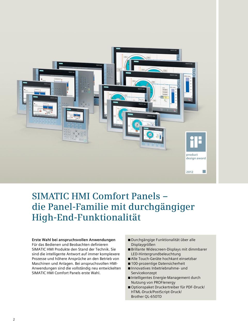 Bei anspruchsvollen HMI- Anwendungen sind die vollständig neu entwickelten SIMATIC HMI Comfort Panels erste Wahl.