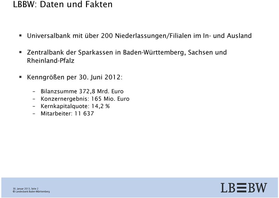 Rheinland-Pfalz Kenngrößen per 30. Juni 2012: Bilanzsumme 372,8 Mrd.