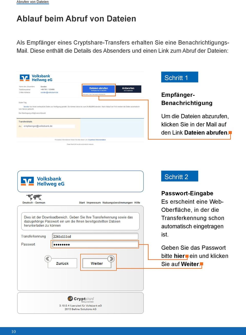 de Empfänger- Benachrichtigung empfaenger@volksbank.de Um die Dateien abzurufen, klicken Sie in der Mail auf den Link Dateien abrufen.