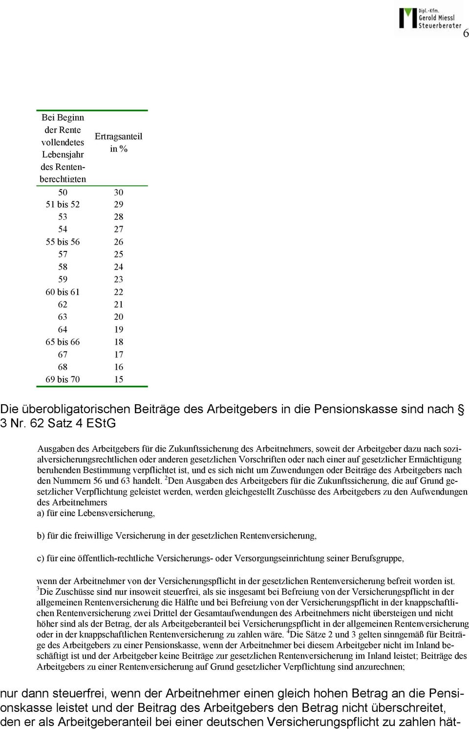 62 Satz 4 EStG Ausgaben des Arbeitgebers für die Zukunftssicherung des Arbeitnehmers, soweit der Arbeitgeber dazu nach sozialversicherungsrechtlichen oder anderen gesetzlichen Vorschriften oder nach