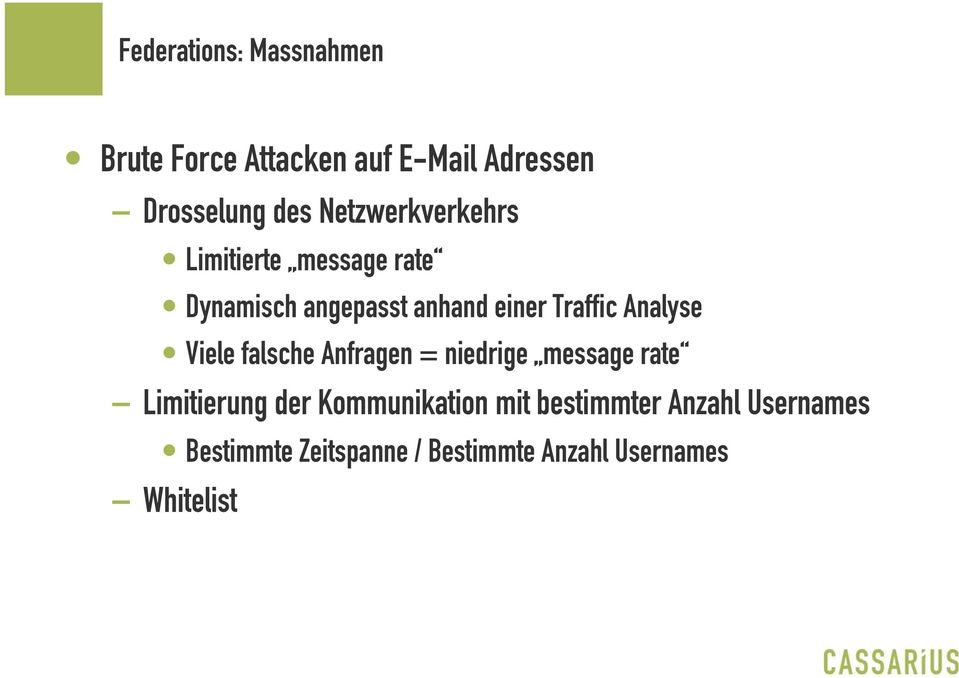 Analyse Viele falsche Anfragen = niedrige message rate Limitierung der Kommunikation