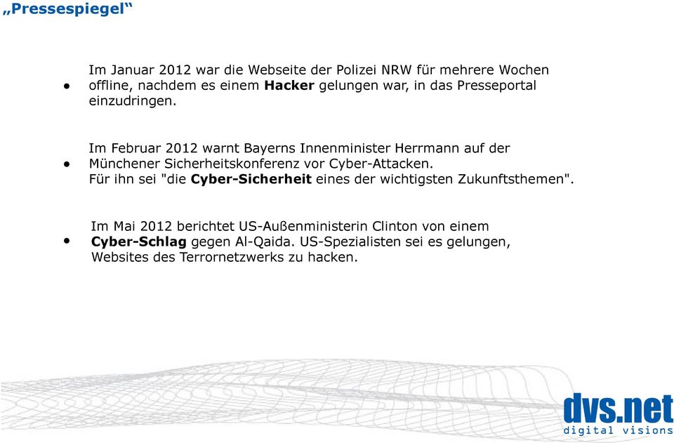 Im Februar 2012 warnt Bayerns Innenminister Herrmann auf der Münchener Sicherheitskonferenz vor Cyber-Attacken.